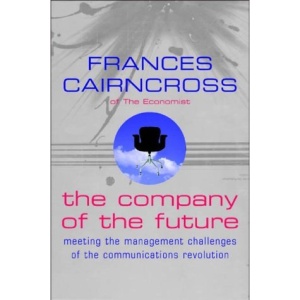 The Company of the Future: Shaping Up to the Management Challenges of the Communications Revolution