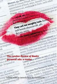 They Call Me Naughty Lola: The London Review of Books Personal Ads: A Reader