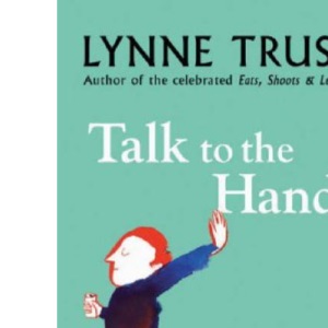 Talk to the Hand : The Utter Bloody Rudeness of Everyday Life