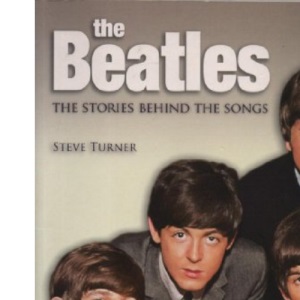 The Beatles The Stories Behind The Songs: A Hard Day's Write:
