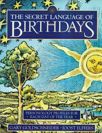 The Secret Language of Birthdays: Personology Profiles for Each Day of the Year