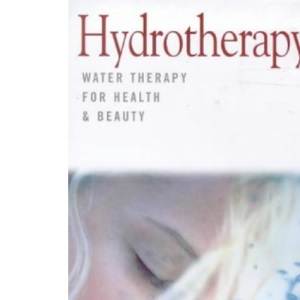Hydrotherapy: Water Therapy for Health and Beauty (Health Essentials S.)