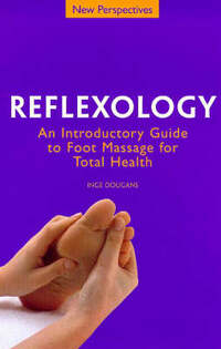 Reflexology: An Introductory Guide to Foot Massage for Total Health (New Perspectives) (New Perspectives Series)