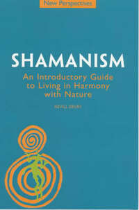 Shamanism: An Introductory Guide to Living in Harmony with Nature (New Perspectives)