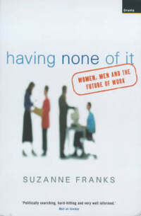 Having None of it: Women, Men and the Future of Work