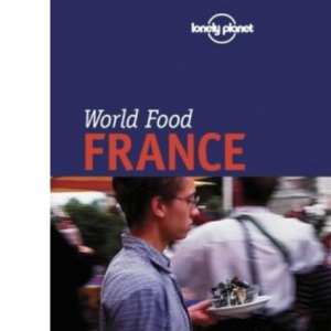 France (Lonely Planet World Food)