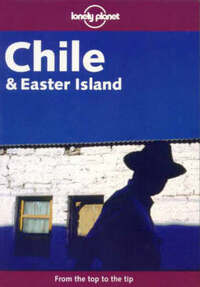 Chile and Easter Island (Lonely Planet Regional Guides)