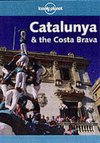 Catalunya and the Costa Brava (Lonely Planet Regional Guides)