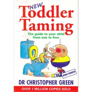 Toddler Taming: The Guide to Your Child from One to Four