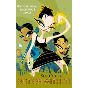 Get on with It!: How to be Sassy, Successful and Single