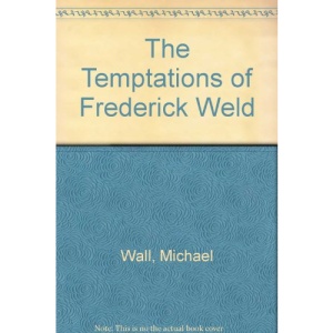 The Temptations of Frederick Weld