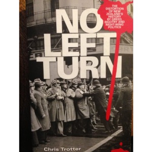 No Left Turn: The Distortion of New Zealand's History by Greed, Bigotry and Right-Wing Politics