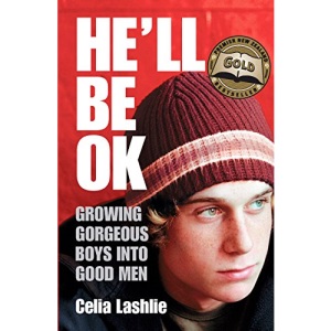 He'll be Ok: Growing Gorgeous Boys into Good Men