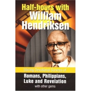 Half-hours with William Hendriksen