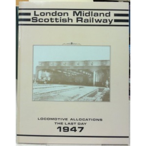 London, Midland and Scottish Railway Allocations: The Last Day, 1947