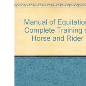 Manual of Equitation: Complete Training of Horse and Rider