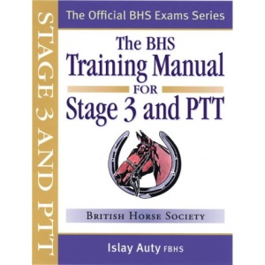 BHS Training Manual for Stage 3 and PTT (Official BHS Exam Series)