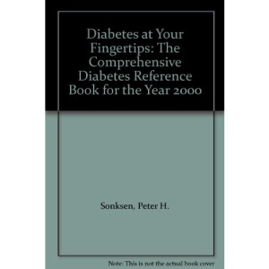 Diabetes at Your Fingertips: The Comprehensive Diabetes Reference Book for the Year 2000