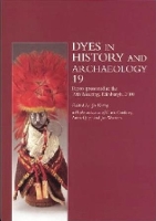 Dyes in History and Archaeology 19: Papers Presented at the 19th Meeting