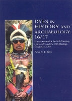 Dyes in History and Archaeology 16/17: Papers Presented at the 16th Meeting, Lyons, 1997, and the 17th Meeting, Greenwich, 1998