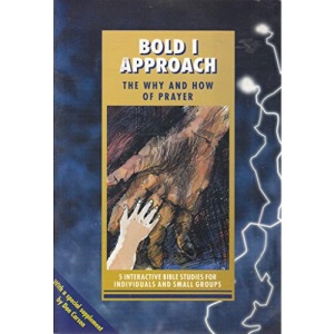 Bold I Approach - Prayer (IBS): The Why and How of Prayer