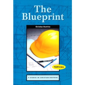 The Blueprint: Understanding Christian Doctrine