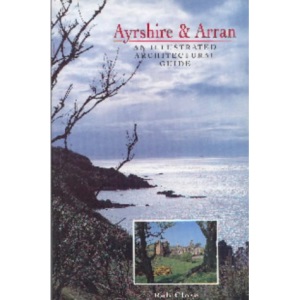 Ayrshire and Arran: Illustrated Architectural Guide (RIAS/Landmark Trust) (RIAS/Landmark Trust S.)
