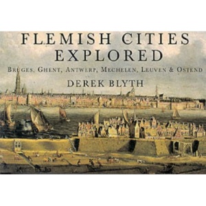 Flemish Cities Explored: Bruges, Ghent, Antwerp, Mechelen, Leuven and Ostend (Pallas for Pleasure)
