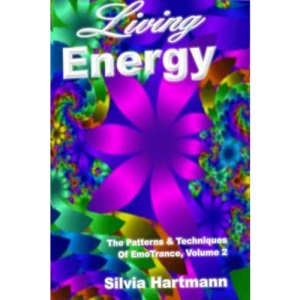 Living Energy: The Patterns and Techniques Of EmoTrance: v. 2 (EmoTrance S.)