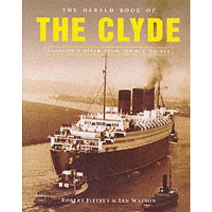 The Herald Book of the Clyde: Glasgow's River from Source to Sea v. 1