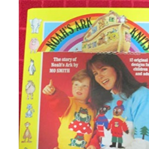 Noah's Ark Knits: 12 Original Sweaters Illustrating a Story Based on Noah's Ark for Children and Adults