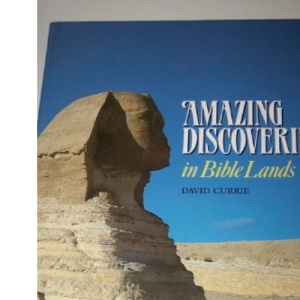 Amazing Discoveries in Bible Lands