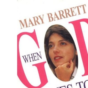 When God Comes to Visit: A Woman's Guide to Getting to Know God on an Intimate Level