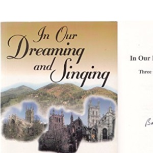 In Our Dreaming and Singing: The Story of the Three Choirs Festival Chorus