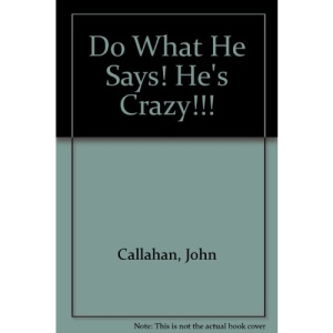 Do What He Says He's Crazy