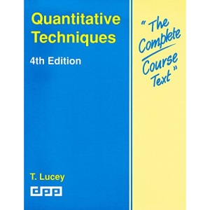 Quantitative Techniques : ( The Complete Course Texts) :
