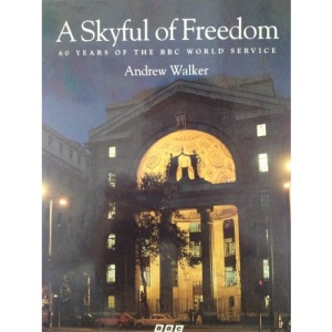 A Skyful of Freedom: 60 Years of the BBC World Service