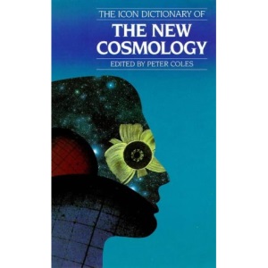 Icon Critical Dictionary of the New Cosmology (Icon Critical Dictionaries)