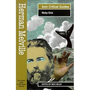 Herman Melville: "Moby Dick" (Icon Reader's Guides to Essential Criticism)
