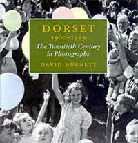 Dorset, 1900-99: The 20th Century in Photographs