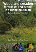 Woodland Creation for Wildlife and People in a Changing Climate Principles and Practice