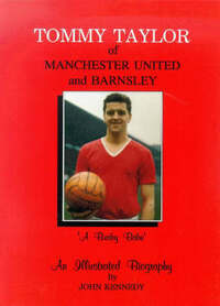 Tommy Taylor of Manchester United and Barnsley: A Busby Babe - An Illustrated Biography