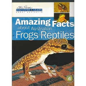 Amazing Facts About Australian Frogs and Reptiles (Discover and Learn About Australia, Volume 4)