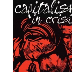 CAPITALISM IN CRISIS : Globalisation and World Politics Today