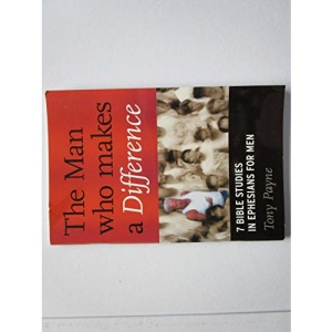 The Man Who Makes a Difference: 7 Bible Studies in Ephesians for Men