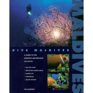 Dive Maldives: A Guide to the Maldives Archipelago (Atoll Editions)