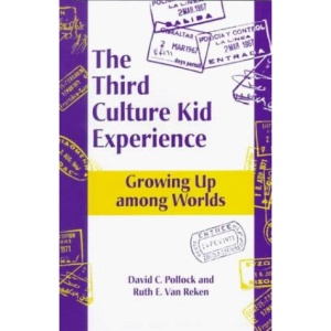 The Third Culture Kid Experience: Growing Up Among Worlds