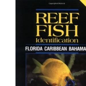 REEF FISH IDENTIFICATION 3RD EDITION: Florida, Caribbean, Bahamas