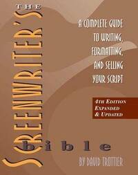 Screenwriter's Bible: A Complete Guide to Writing, Formatting and Selling Your Script