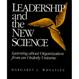 Leadership and the New Science: Learning About Organization from an Orderly Universe